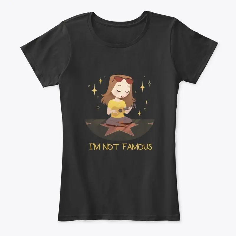 I'm Not Famous Merch!