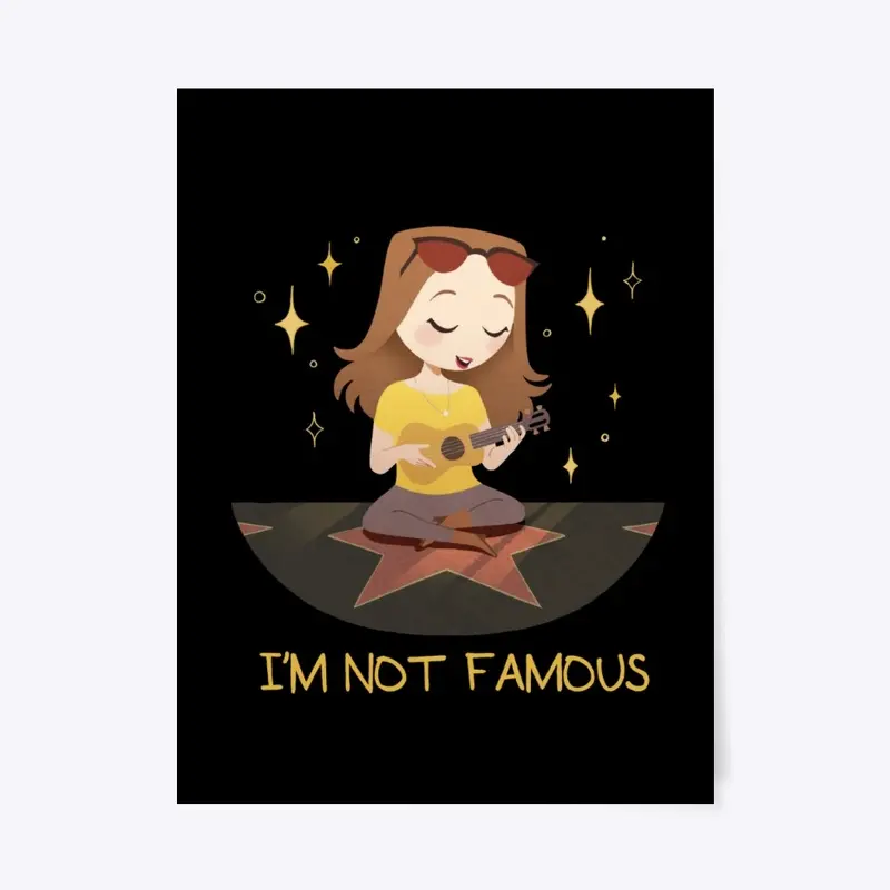 I'm Not Famous Merch!