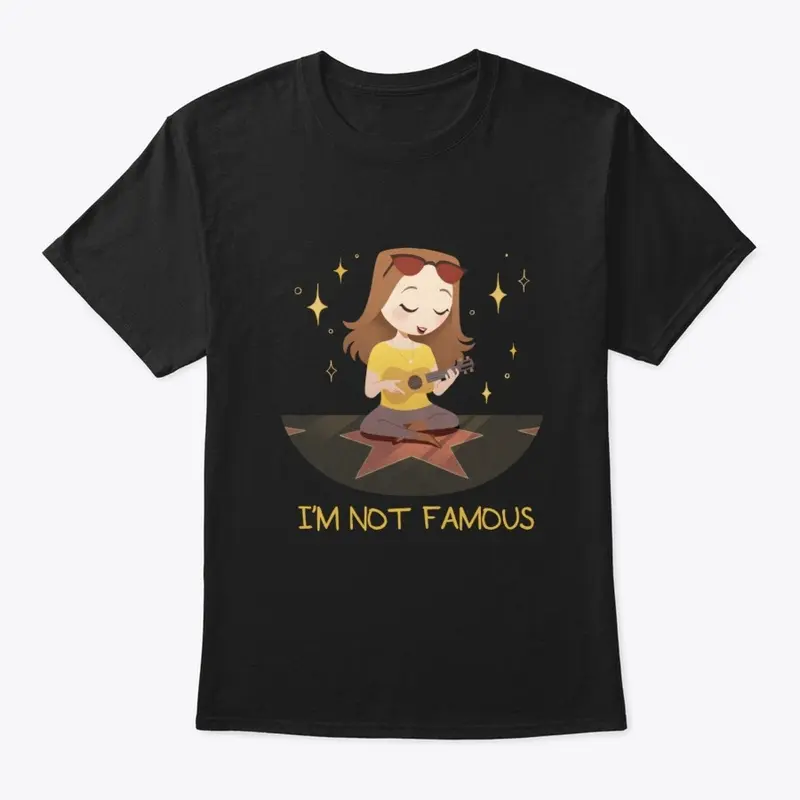 I'm Not Famous Merch!